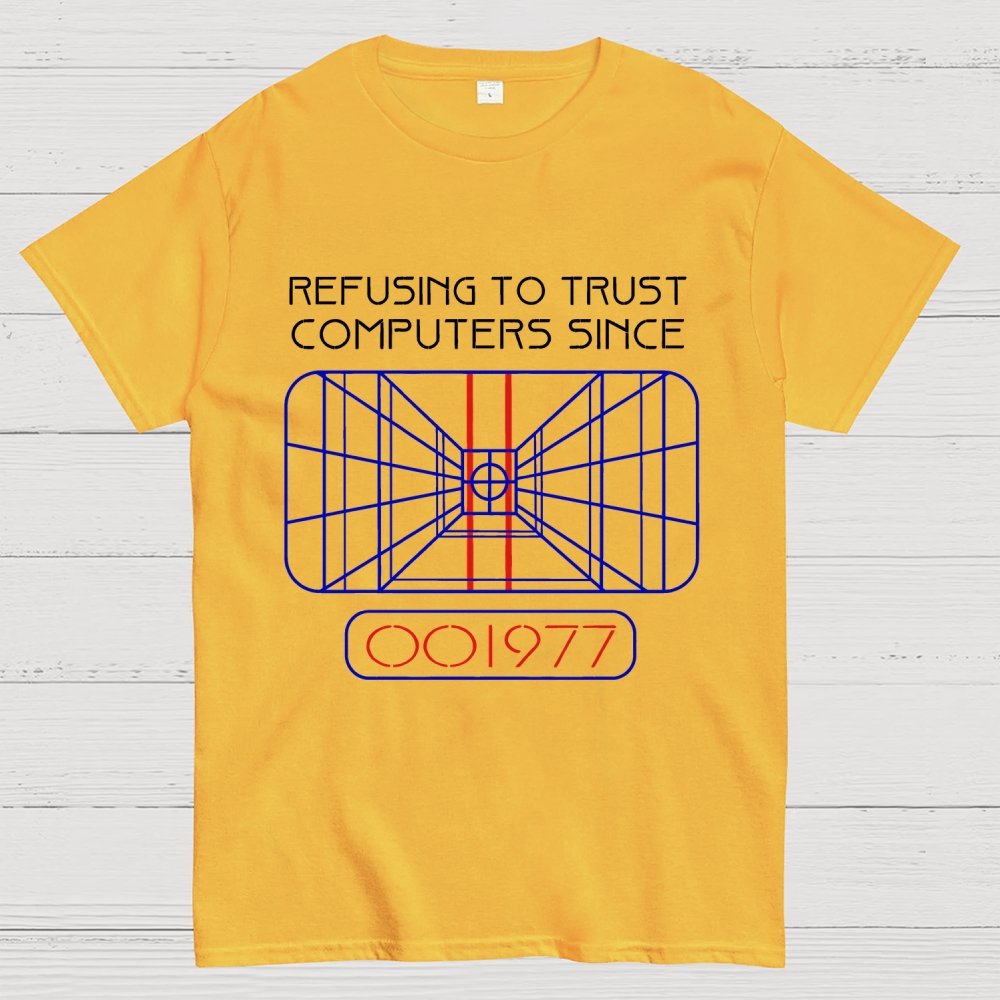 Refusing to trust computers since 1977 Geek T-Shirt