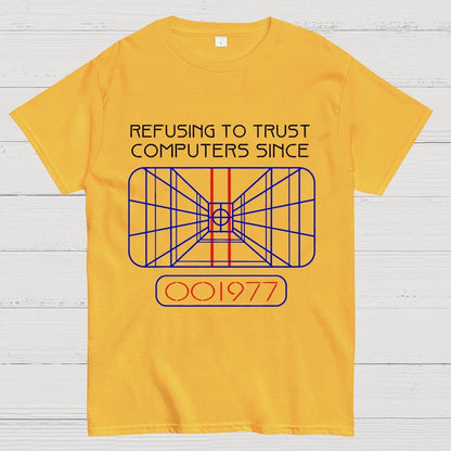 Refusing to trust computers since 1977 Geek T-Shirt