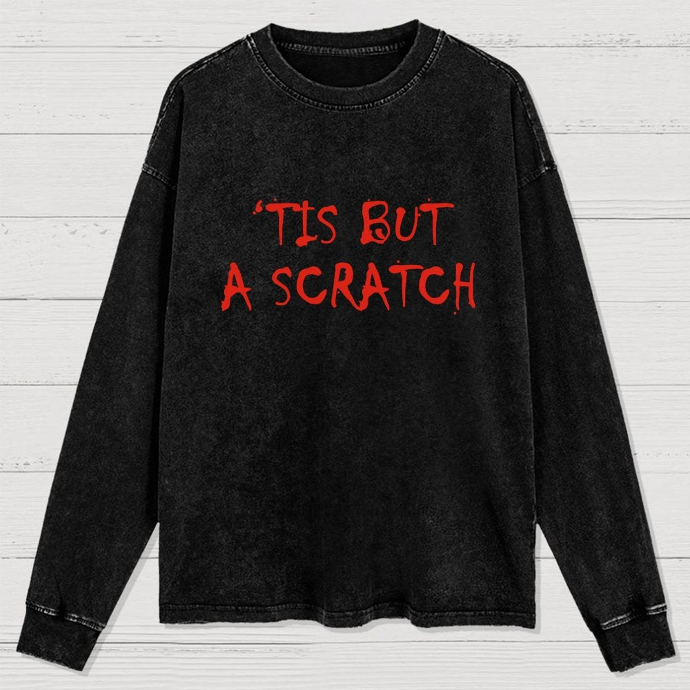 TIS BUT A SCRATCH Washed Long Sleeve Tee