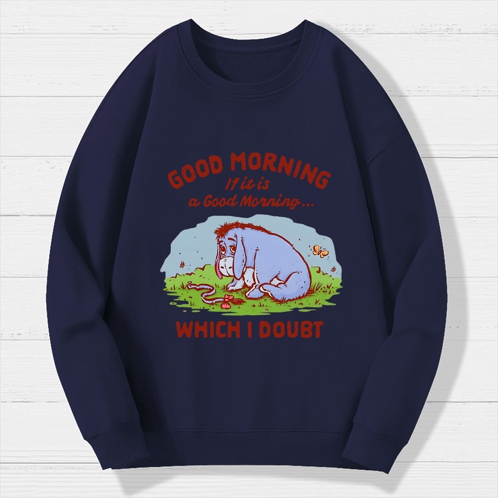 Good Morning  Maybe Geek Cotton Sweatshirt