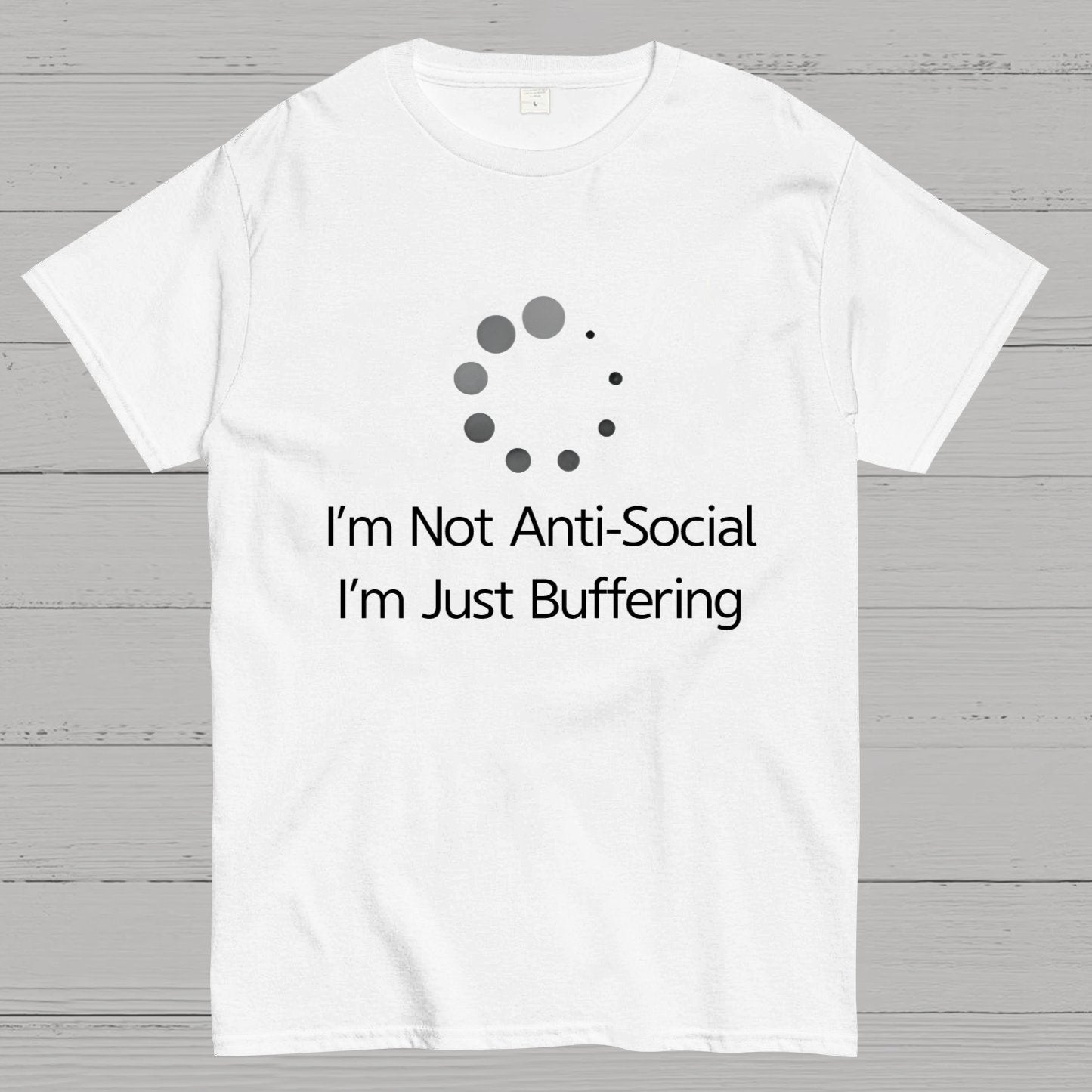 I'm Not Anti-Social, I'm Just Buffering Geeky T-Shirt
