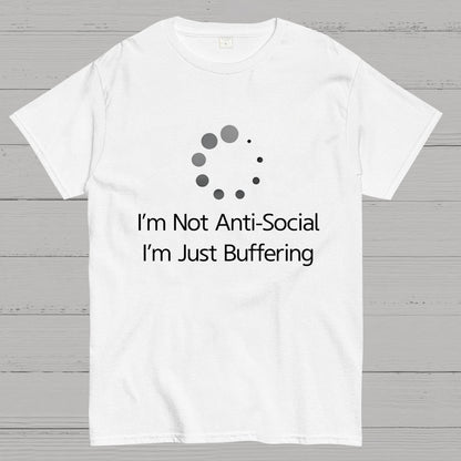 I'm Not Anti-Social, I'm Just Buffering Geeky T-Shirt