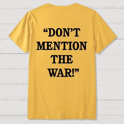 Don’t Mention The War Front And Back Printing Geek T-Shirt
