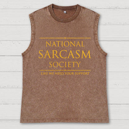 National Sarcasm Society Like We Need Your Support Vintage Distressed Washed Tank