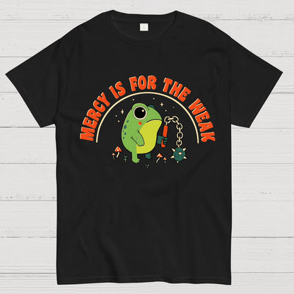 Mercy Is For The Weak Geek T-Shirt