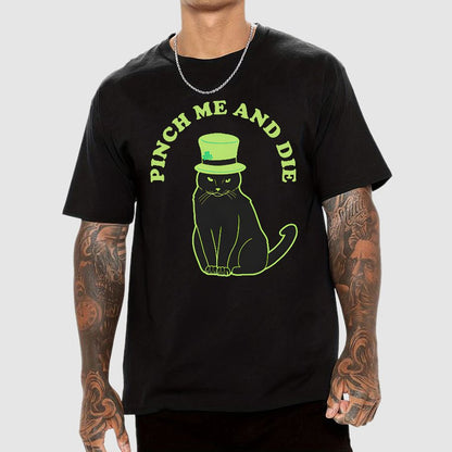 Pinch Me And Die-St. Patrick's Day Geek T-Shirt