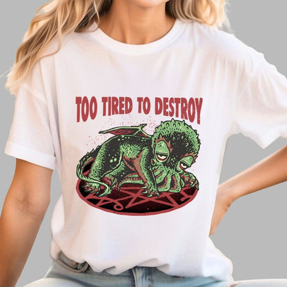 Too Tired To Destroy Geek T-Shirt