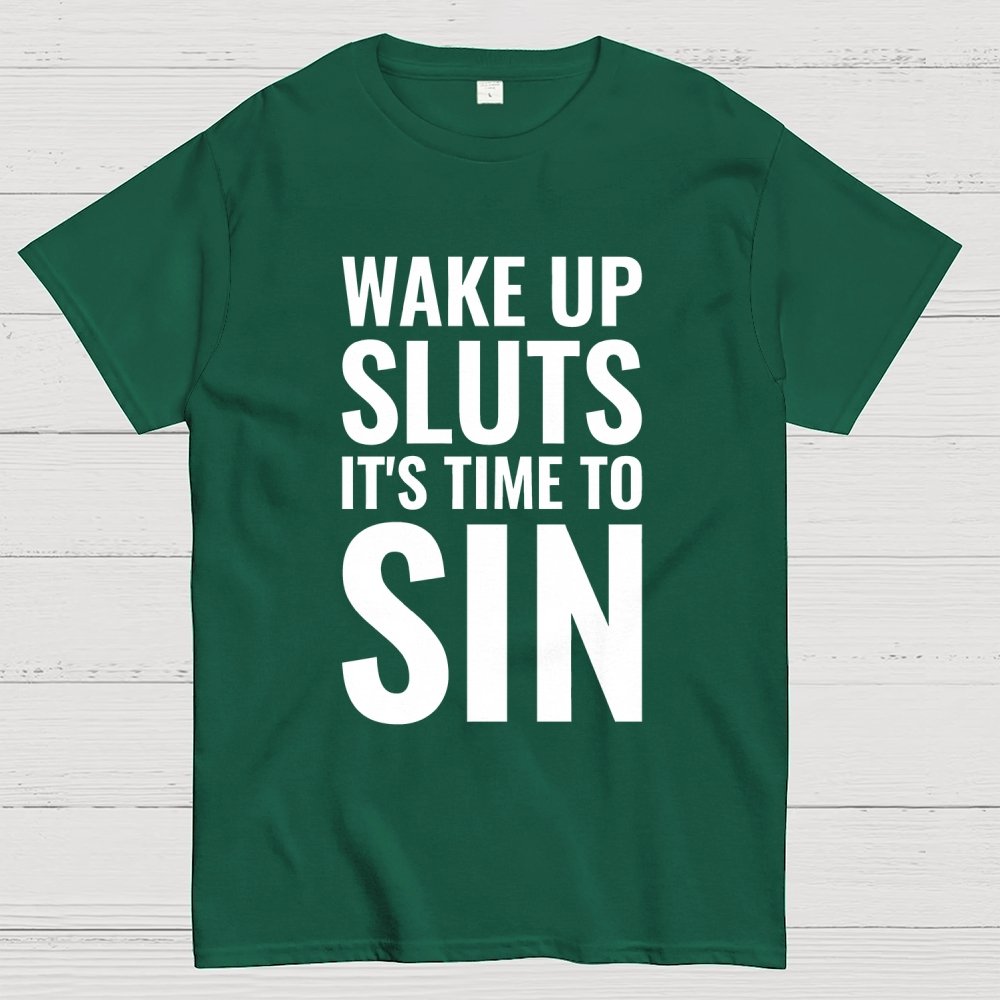 Wake Up Sluts It's Time To Sin Geek T-Shirt