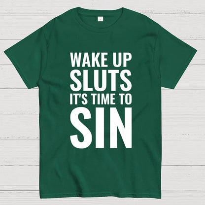 Wake Up Sluts It's Time To Sin Geek T-Shirt