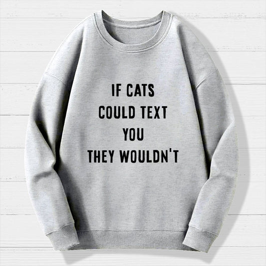If Cats Could Text You Geek Cotton Sweatshirt