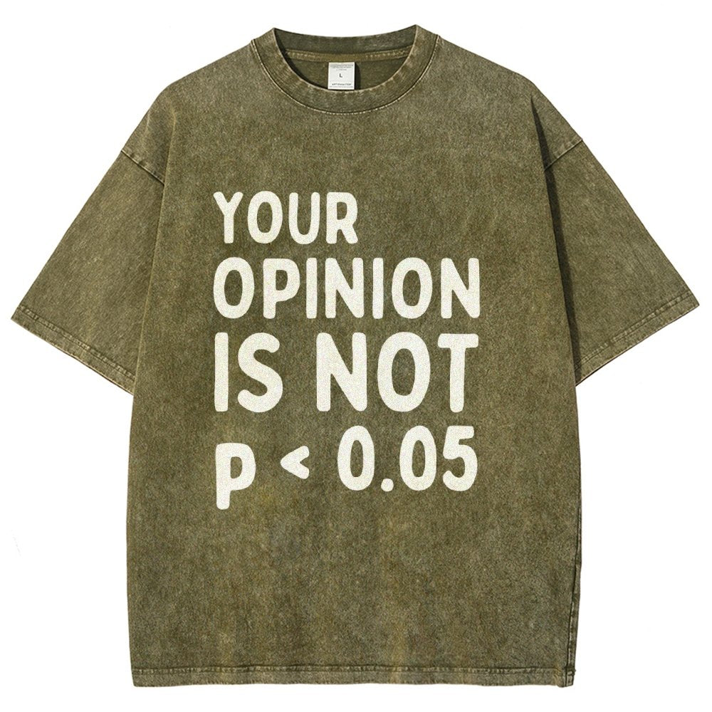 Your Opinion Is Not Statistically Significant P-Value - Funny Statistics Quote  Vintage Distressed T-shirt