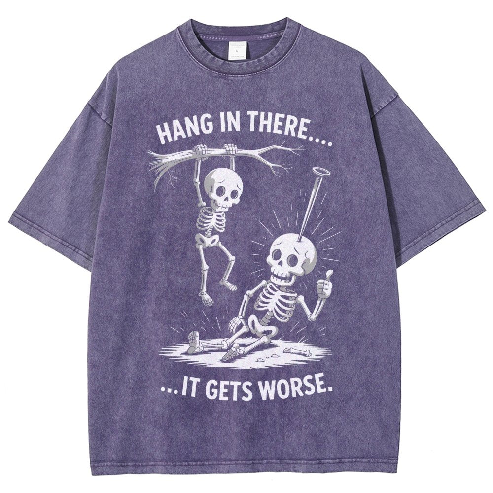 Hang In There It Gets Worse Funny Skeleton Vintage Distressed T-shirt