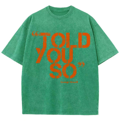 Told You So Vintage Distressed T-shirt