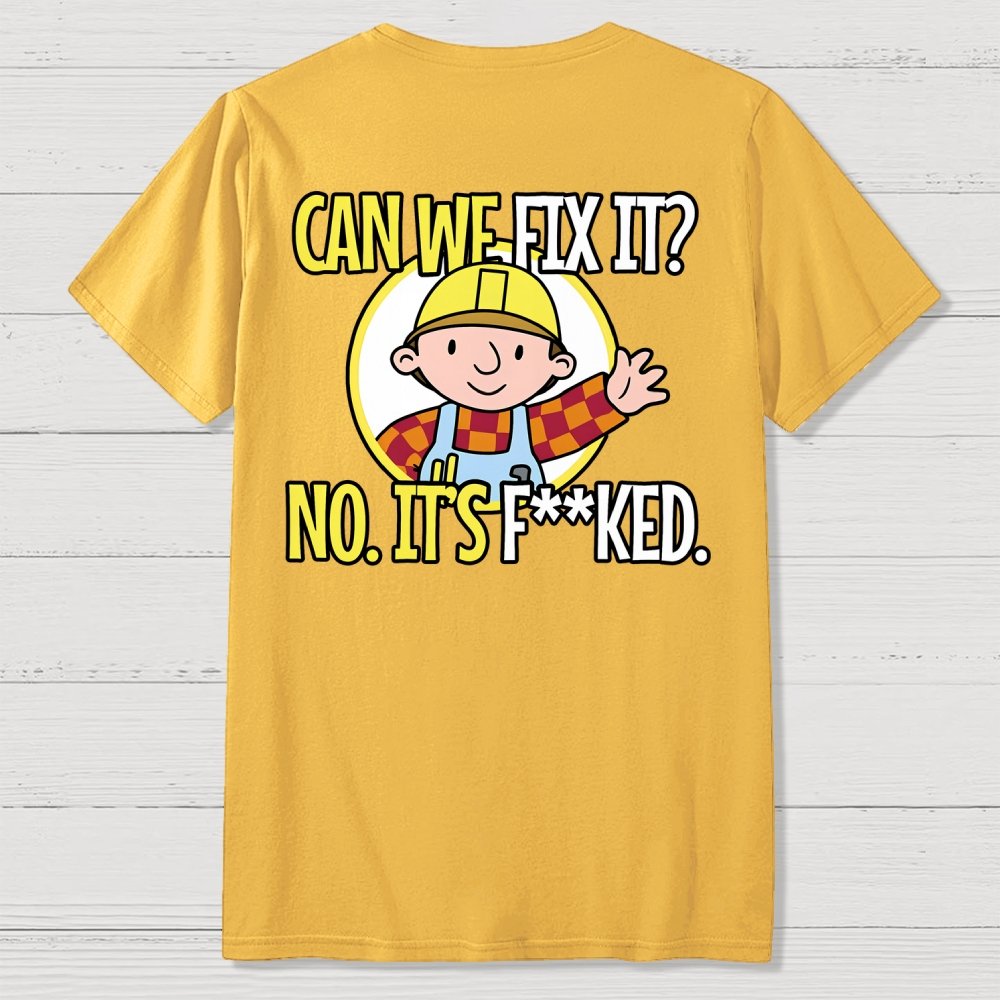We Can't Fix It. Back Printing Geek T-Shirt