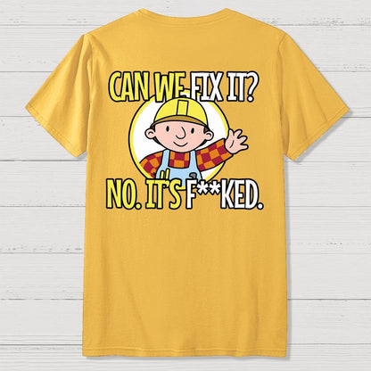 We Can't Fix It. Back Printing Geek T-Shirt