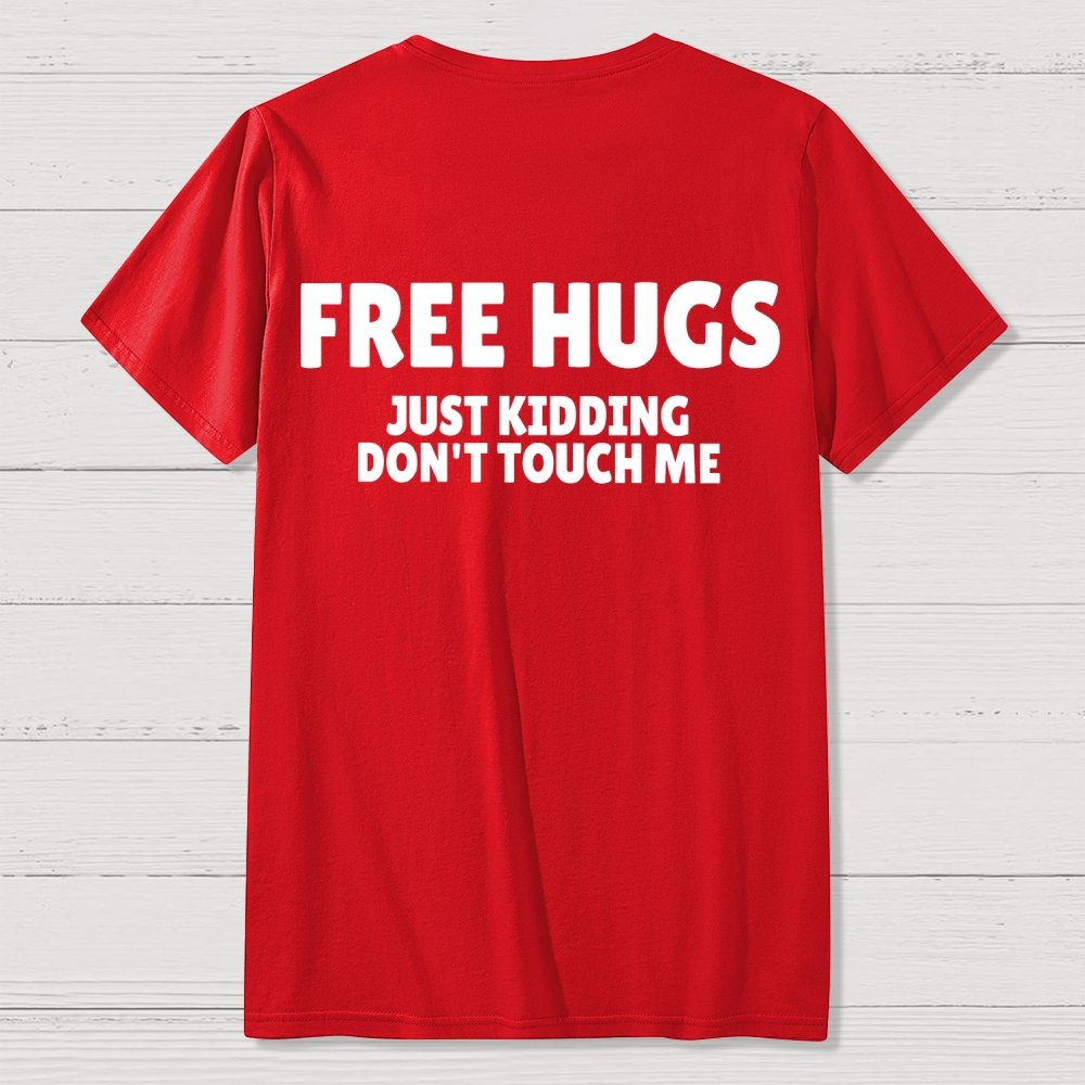 Free Hugs Just Kidding Don't Touch Me  Back Printing Geek T-Shirt