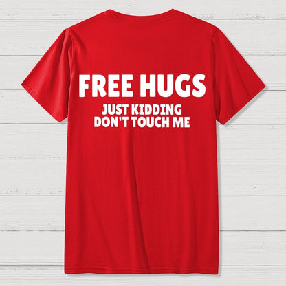 Free Hugs Just Kidding Don't Touch Me  Back Printing Geek T-Shirt