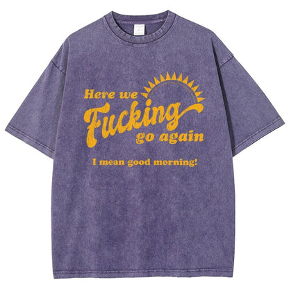 Here We Go Again Funny Sarcastic Vintage Distressed T-shirt