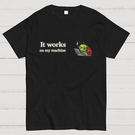 Works On My Machine Geek T-Shirt