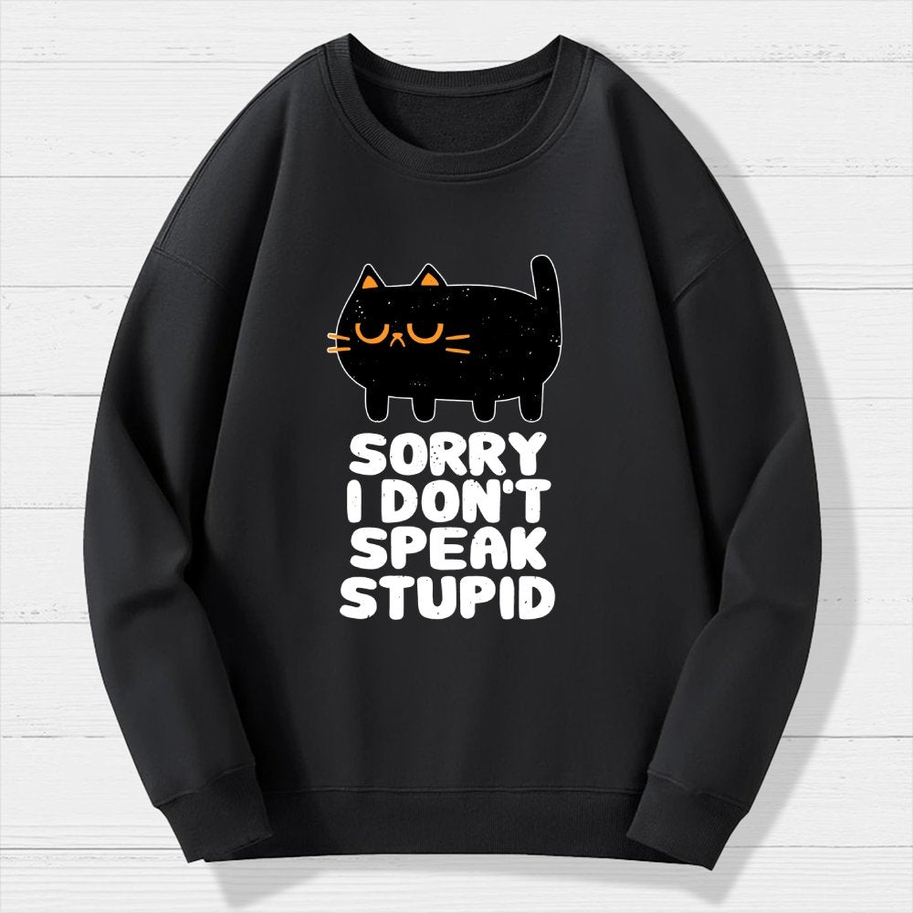 I Don't Speak Stupid Geek Cotton Sweatshirt