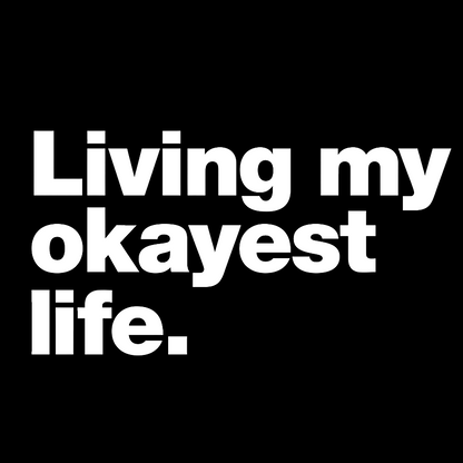 Living My Okayest Life Geeky T-Shirt