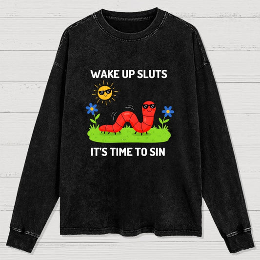 Wake Up Sluts It's Time To Sin Washed Long Sleeve Tee