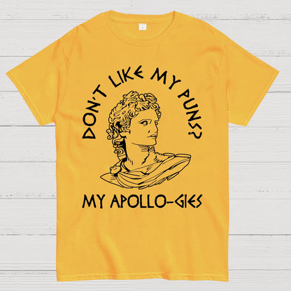 Don't Like My Puns?My Apollo-Gies Funny Geek T-Shirt