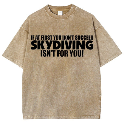 If At First You Don't Succeed - Skydiving Isn't For You! Vintage Distressed T-shirt