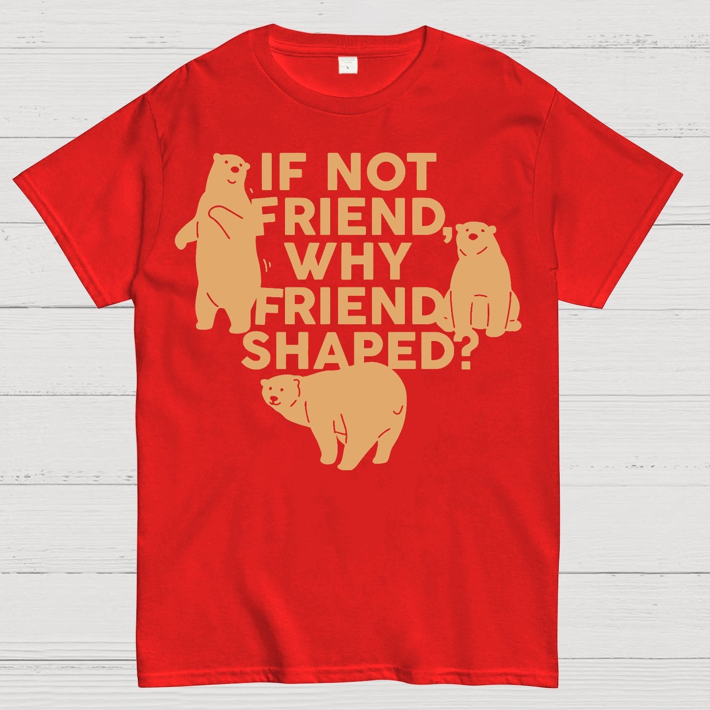If Not Friend, Why Friend Shaped Geek T-Shirt