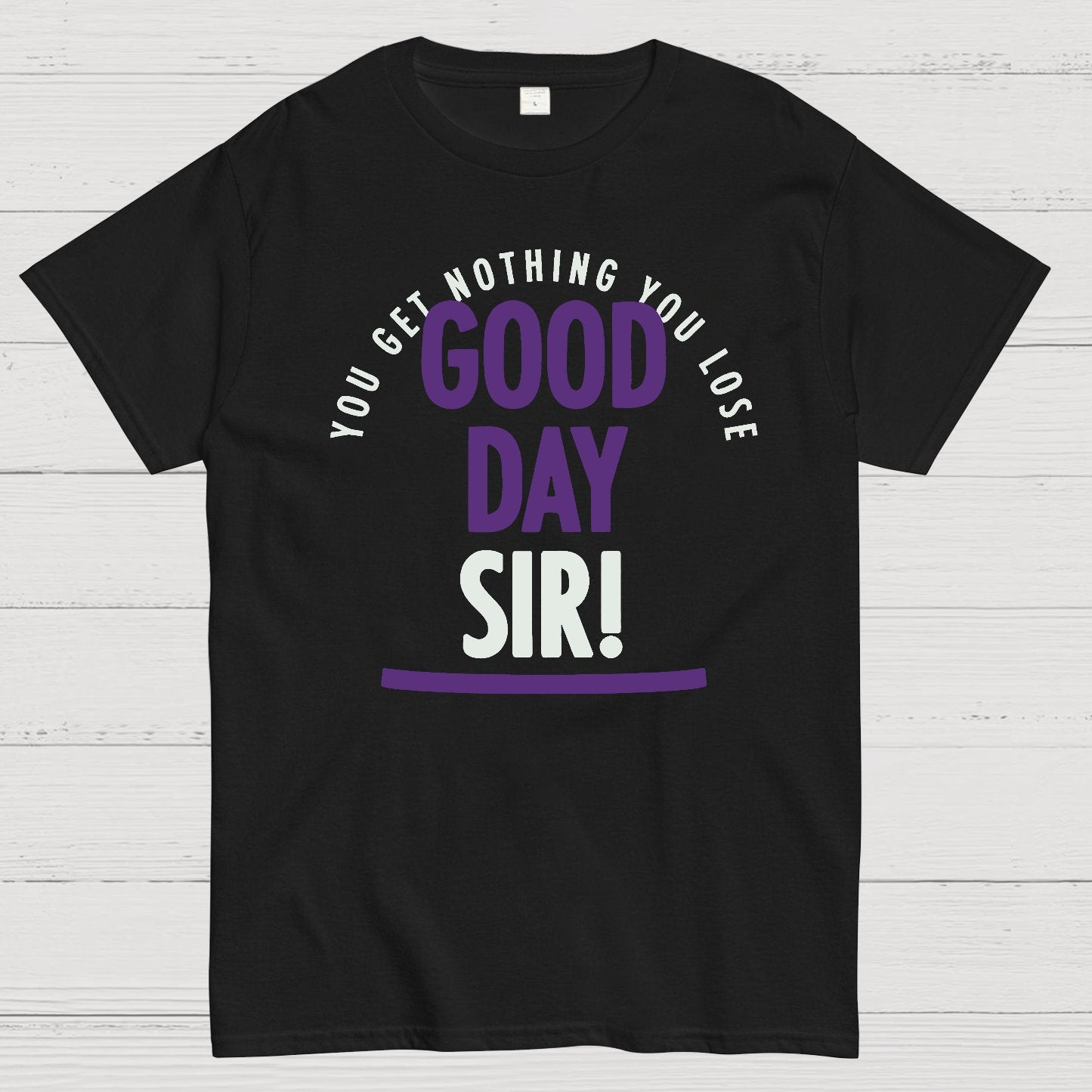 Good Day Sir! Geek T-Shirt