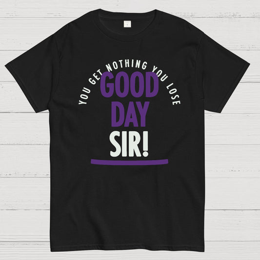 Good Day Sir! Geek T-Shirt