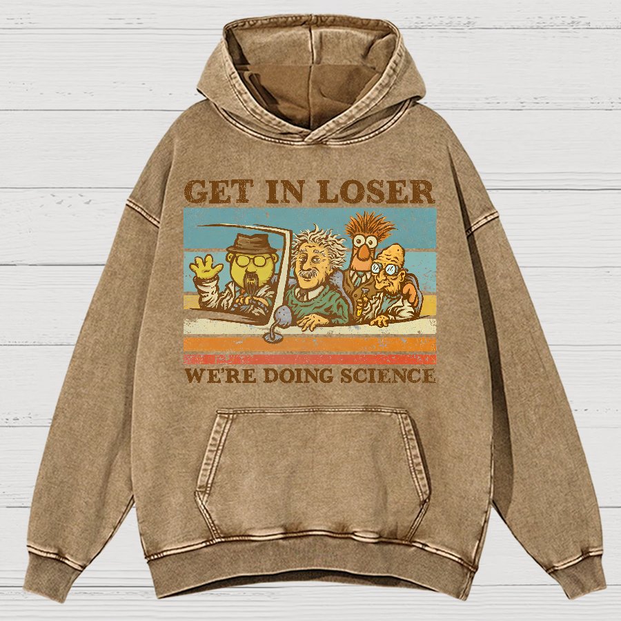 Get In Loser，We're Doing Science Vintage Distressed Hoodie