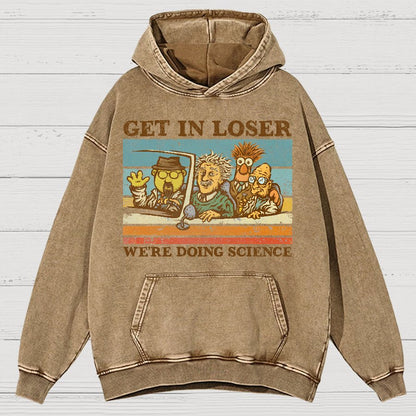 Get In Loser，We're Doing Science Vintage Distressed Hoodie