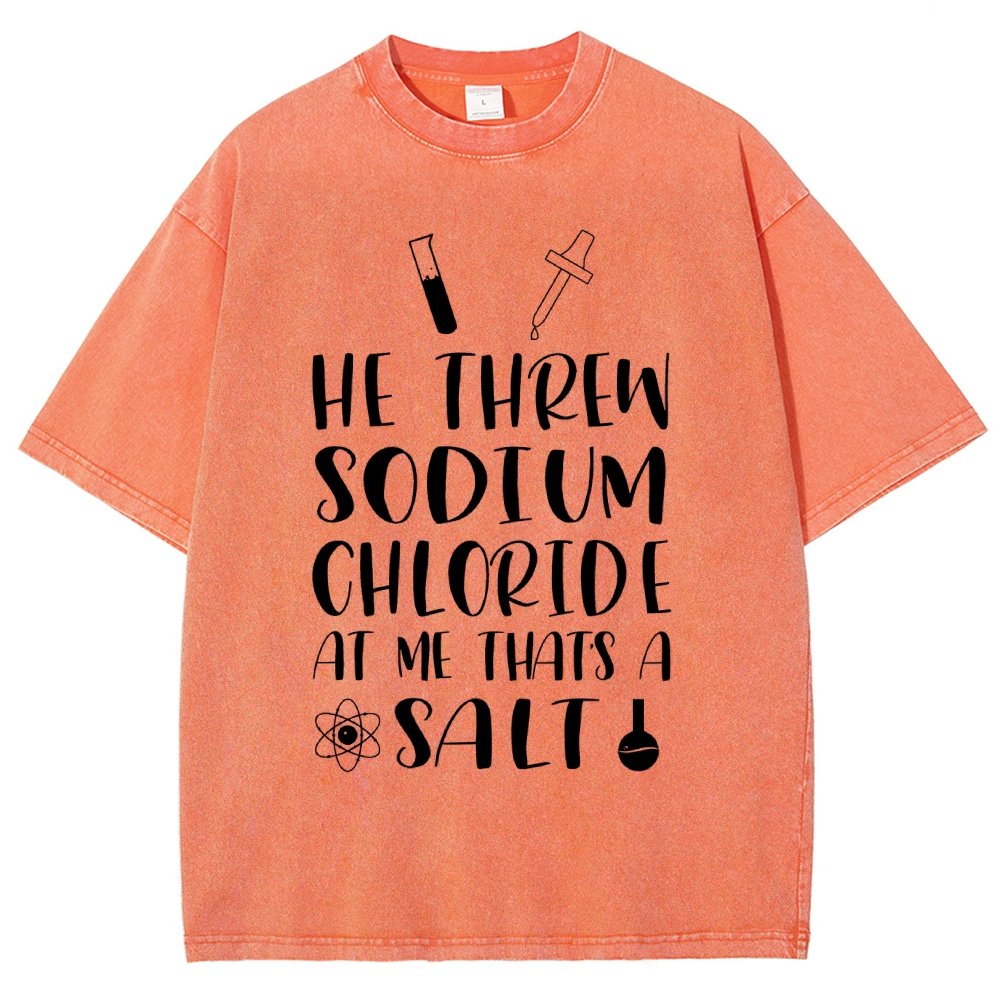 He Threw Sodium Chloride That's a Salt Vintage Distressed T-shirt