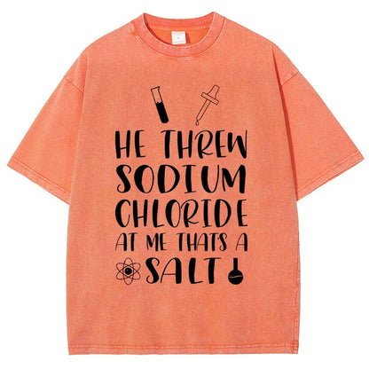 He Threw Sodium Chloride That's a Salt Vintage Distressed T-shirt