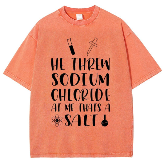He Threw Sodium Chloride That's a Salt Vintage Distressed T-shirt