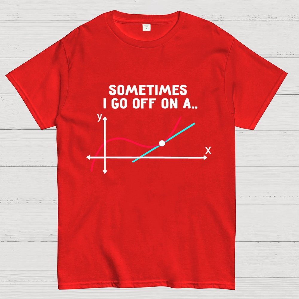Sometimes I Go Off On A Tangent Pun Science Geek T-Shirt