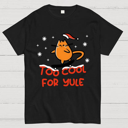 Too Cool For Yule Geek T-Shirt