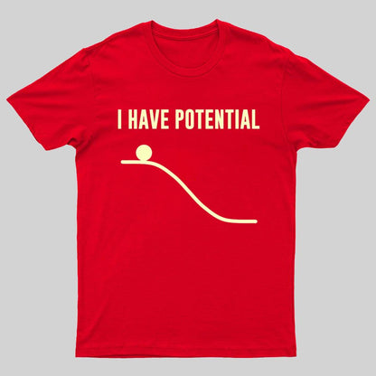 I Have Potential Energy Science Geek T-Shirt