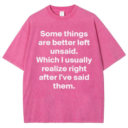 Some Things Are Just Better Left Unsaid Which I Generally Realize Right After I’Ve Said Them Vintage Distressed T-shirt
