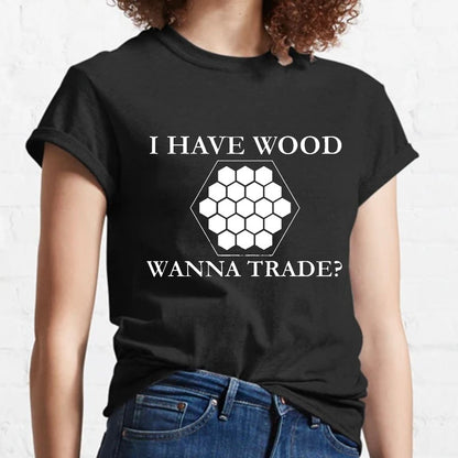 I Have Wood Wanna Trade Geeky T-Shirt