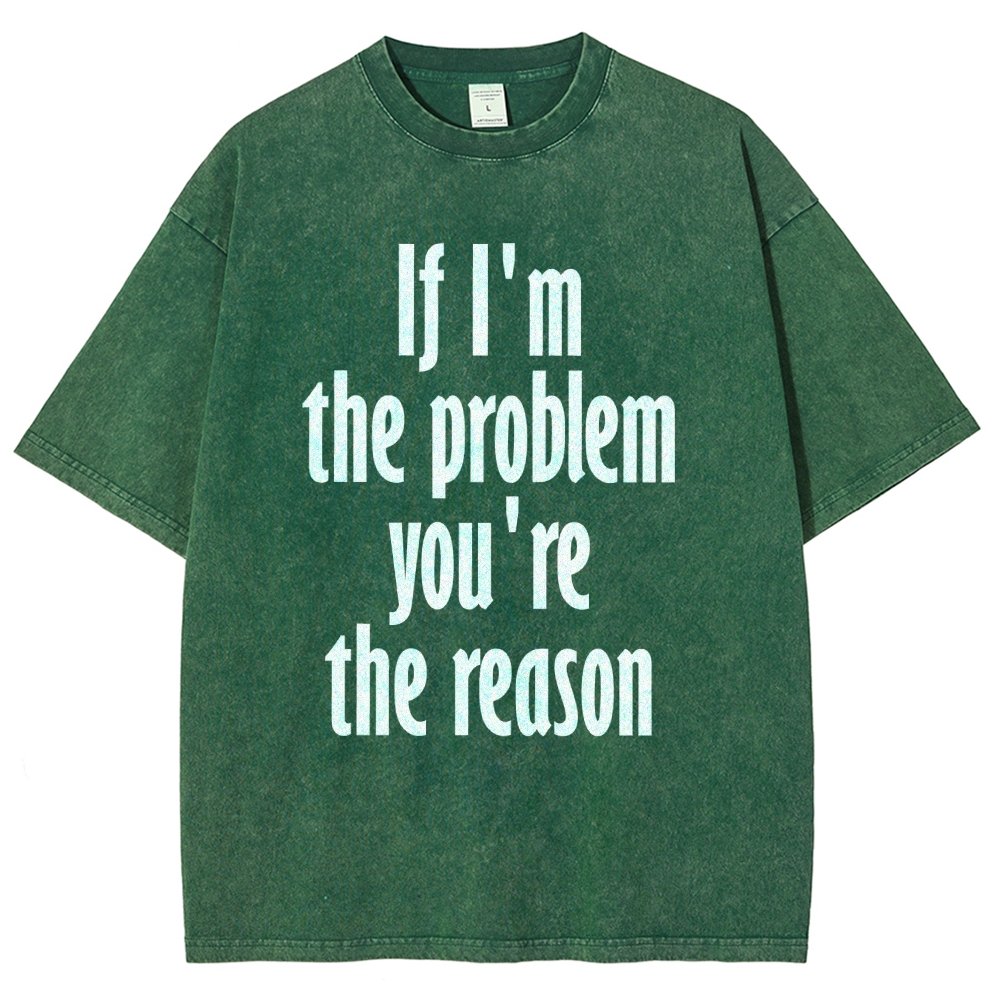 If I'm The Problem You Are The Reason Vintage Distressed T-shirt
