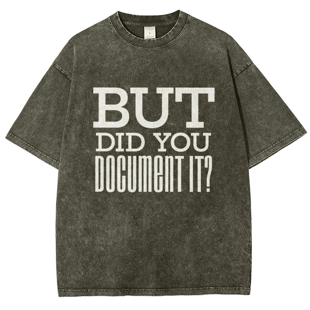 But Did You Document It Vintage Distressed T-shirt