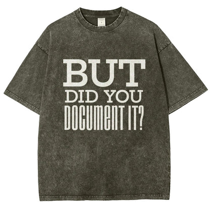 But Did You Document It Vintage Distressed T-shirt