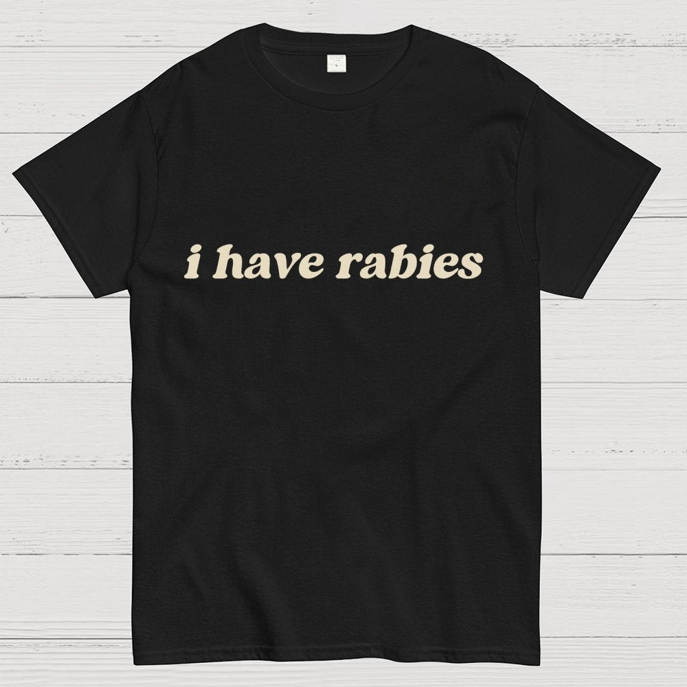 I Have Rabies Geek T-Shirt