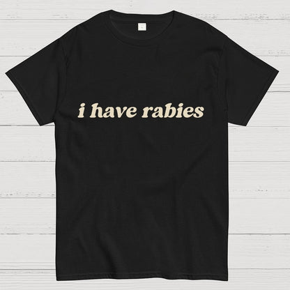 I Have Rabies Geek T-Shirt