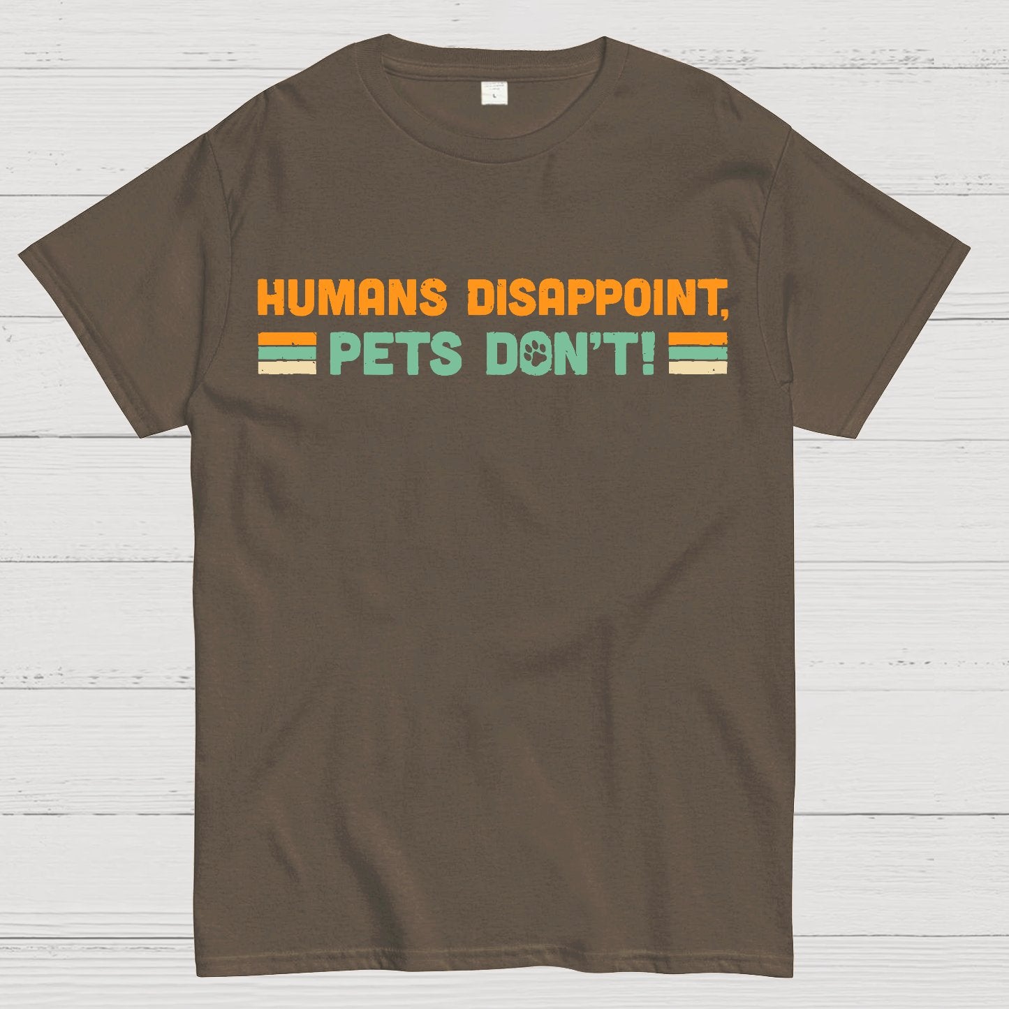 Humans Disappoint, Pets Dont! Geek T-Shirt