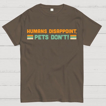 Humans Disappoint, Pets Dont! Geek T-Shirt