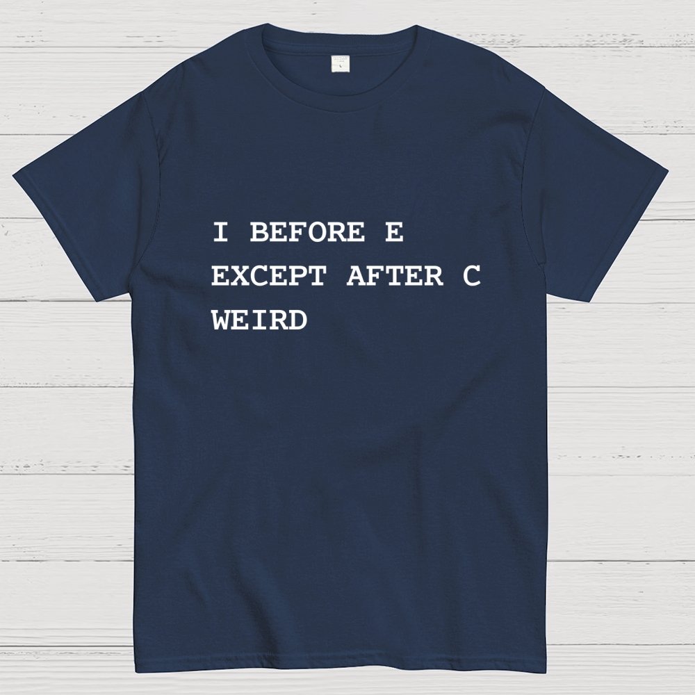 I Before E Except After C Geek T-Shirt