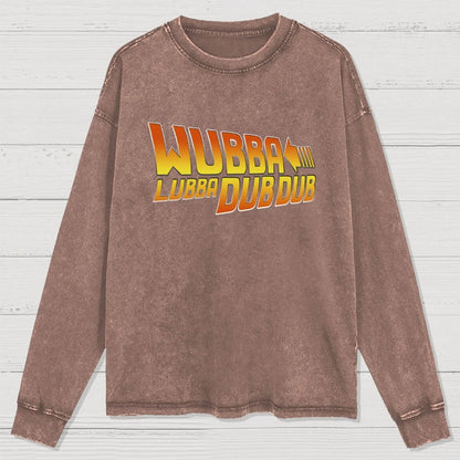 Wubba Lubba Dub Dub Washed Long Sleeve Tee